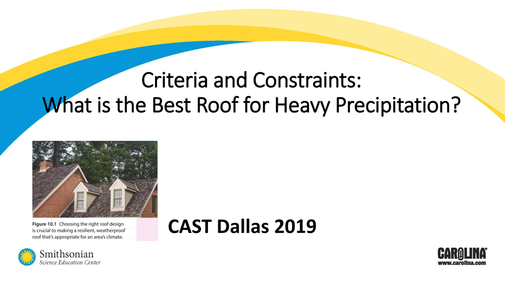 Carolina Biological Supply Company - Criteria and Constraints: What is the Best Roof for Heavy Precipitation?
