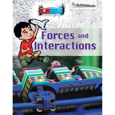 Building Blocks Of Science Literacy Series Forces And Interactions Below Grade Reader